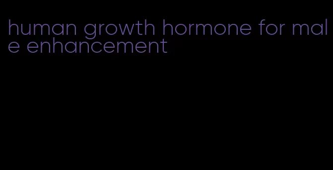 human growth hormone for male enhancement