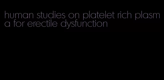 human studies on platelet rich plasma for erectile dysfunction