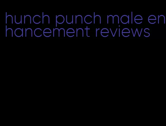 hunch punch male enhancement reviews