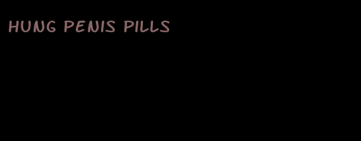 hung penis pills