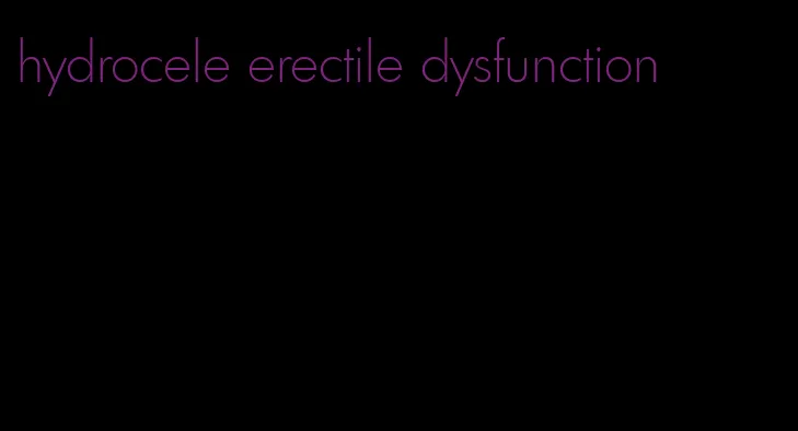 hydrocele erectile dysfunction