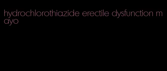 hydrochlorothiazide erectile dysfunction mayo