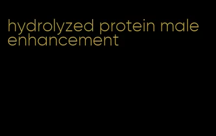 hydrolyzed protein male enhancement