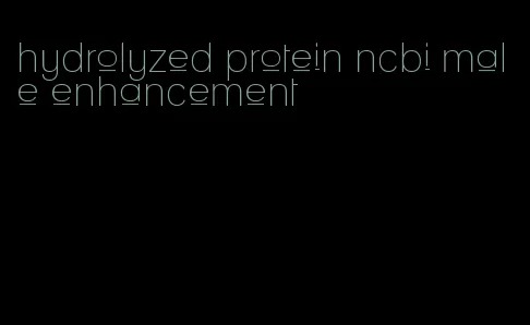 hydrolyzed protein ncbi male enhancement