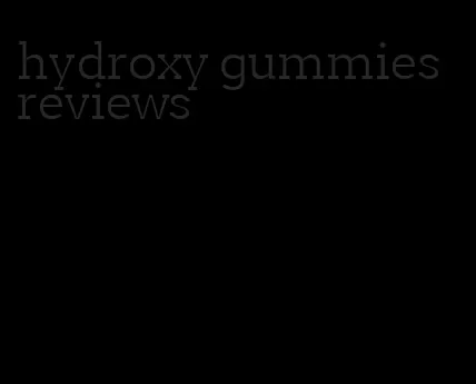 hydroxy gummies reviews