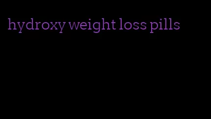 hydroxy weight loss pills