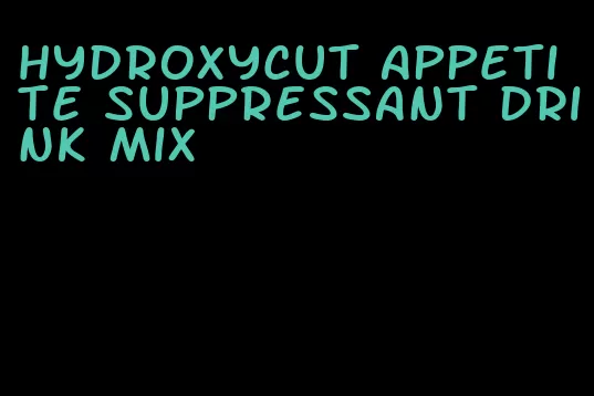 hydroxycut appetite suppressant drink mix