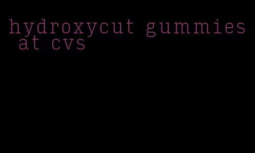 hydroxycut gummies at cvs