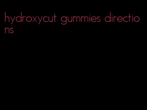 hydroxycut gummies directions