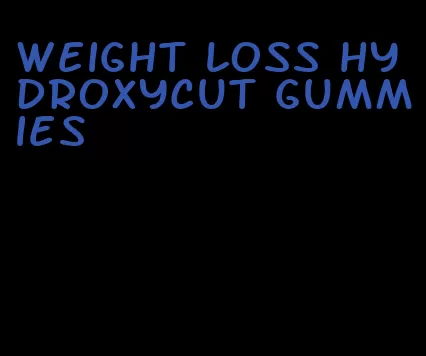 weight loss hydroxycut gummies