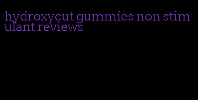 hydroxycut gummies non stimulant reviews