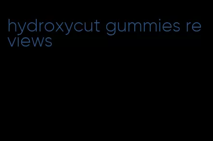 hydroxycut gummies reviews