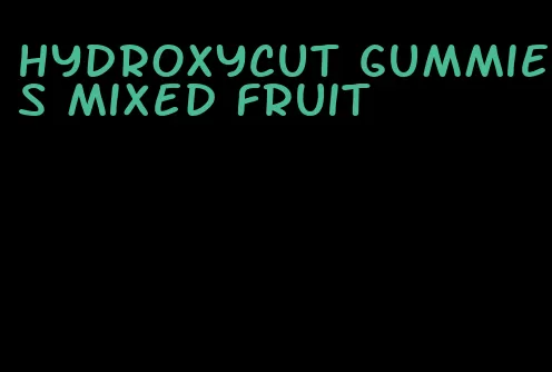 hydroxycut gummies mixed fruit