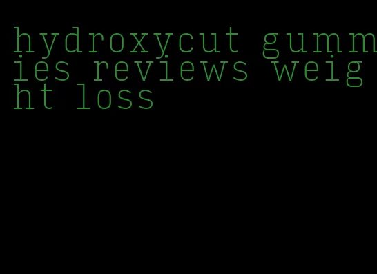 hydroxycut gummies reviews weight loss