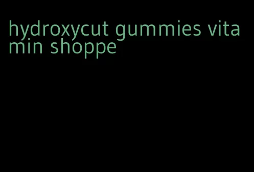 hydroxycut gummies vitamin shoppe