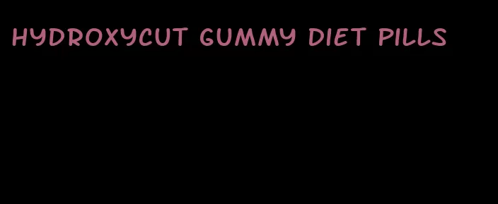 hydroxycut gummy diet pills