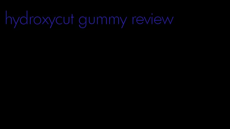 hydroxycut gummy review