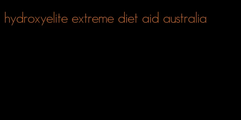 hydroxyelite extreme diet aid australia