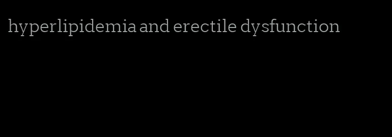 hyperlipidemia and erectile dysfunction