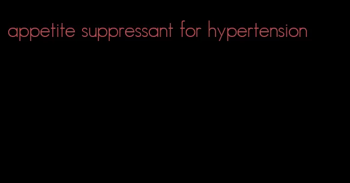 appetite suppressant for hypertension