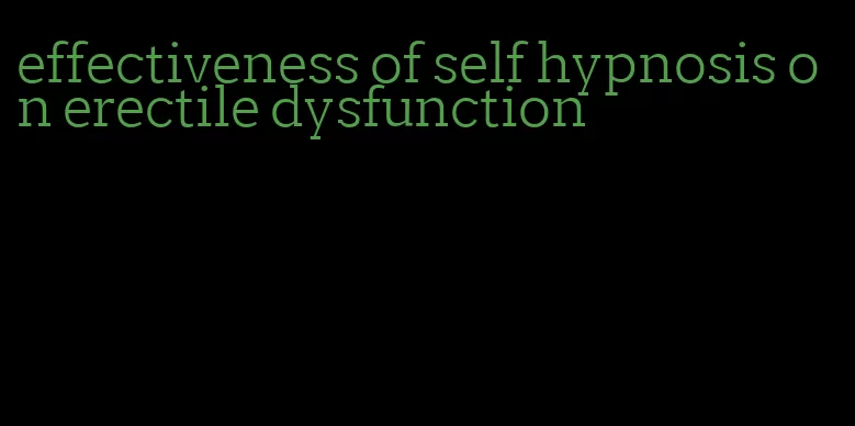 effectiveness of self hypnosis on erectile dysfunction