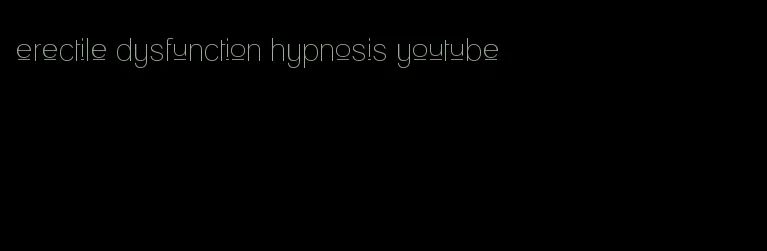 erectile dysfunction hypnosis youtube