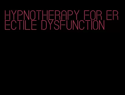 hypnotherapy for erectile dysfunction