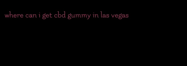 where can i get cbd gummy in las vegas