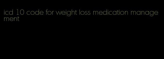 icd 10 code for weight loss medication management