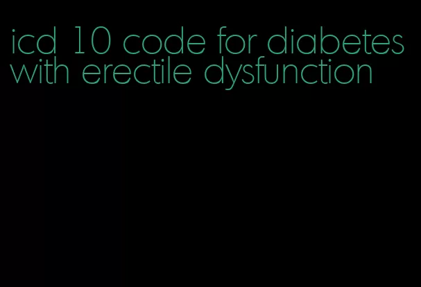 icd 10 code for diabetes with erectile dysfunction