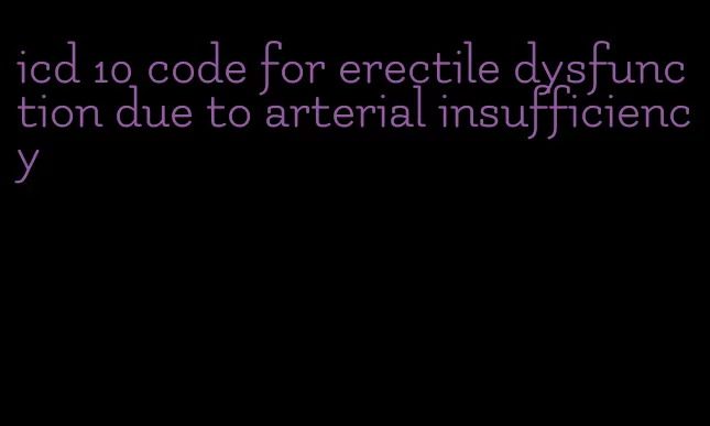 icd 10 code for erectile dysfunction due to arterial insufficiency