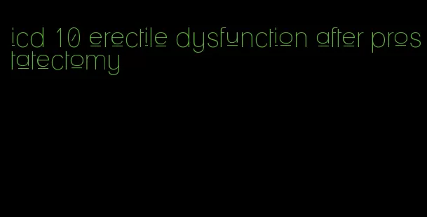 icd 10 erectile dysfunction after prostatectomy