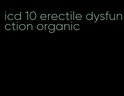 icd 10 erectile dysfunction organic