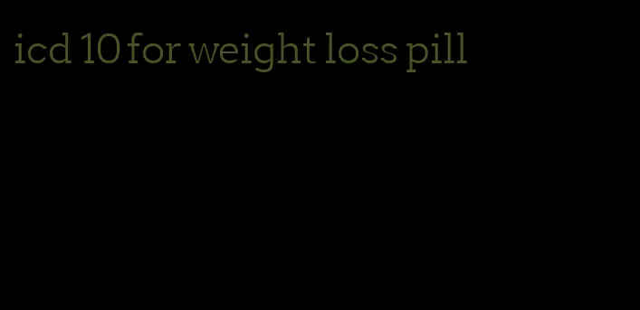 icd 10 for weight loss pill