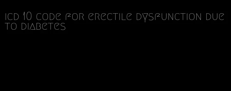 icd 10 code for erectile dysfunction due to diabetes