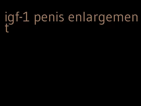 igf-1 penis enlargement