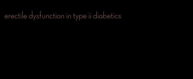 erectile dysfunction in type ii diabetics