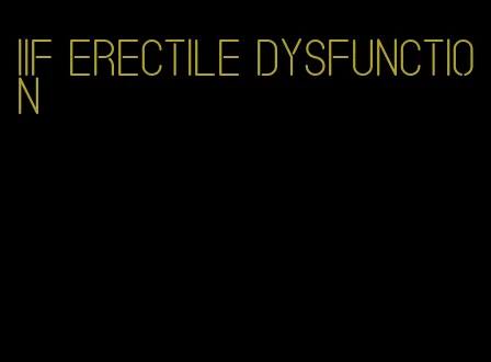 iif erectile dysfunction