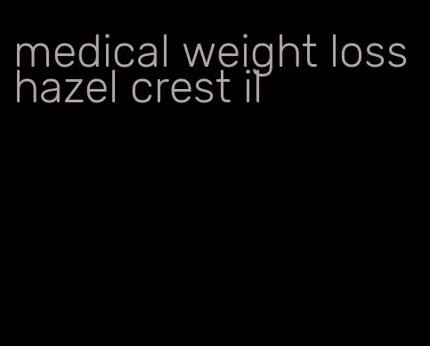 medical weight loss hazel crest il