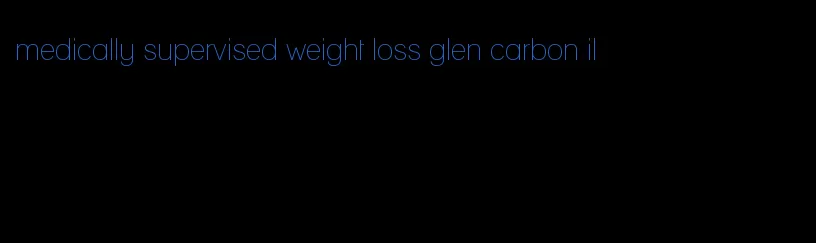 medically supervised weight loss glen carbon il