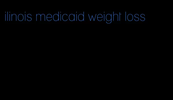 ilinois medicaid weight loss