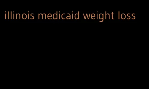 illinois medicaid weight loss