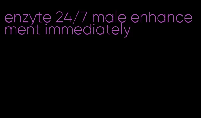 enzyte 24/7 male enhancement immediately