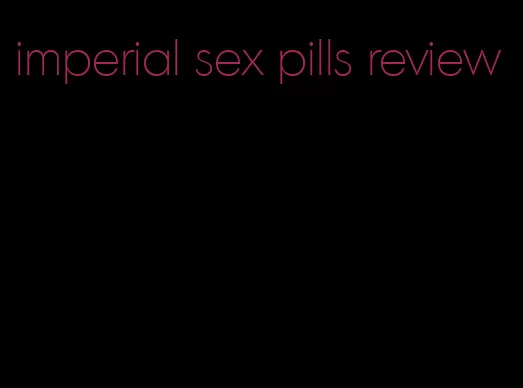 imperial sex pills review