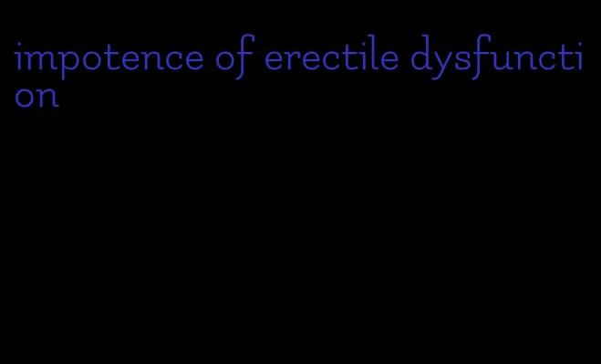 impotence of erectile dysfunction