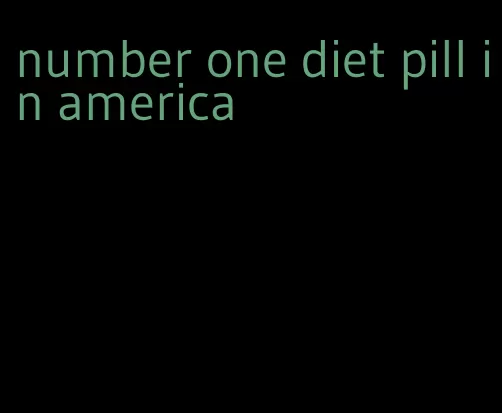 number one diet pill in america