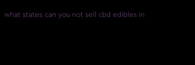 what states can you not sell cbd edibles in