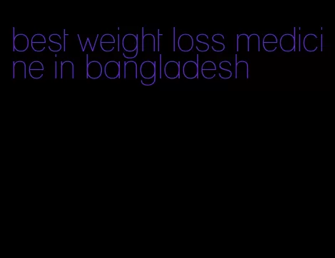 best weight loss medicine in bangladesh