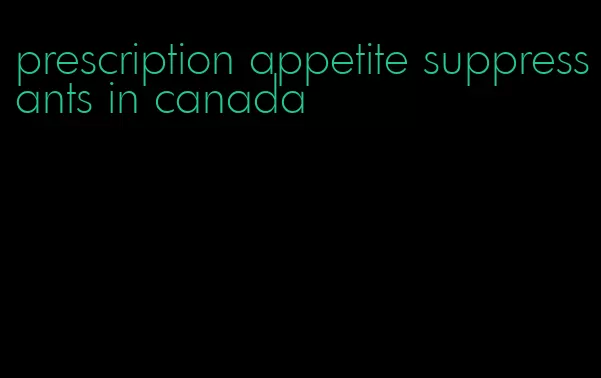 prescription appetite suppressants in canada