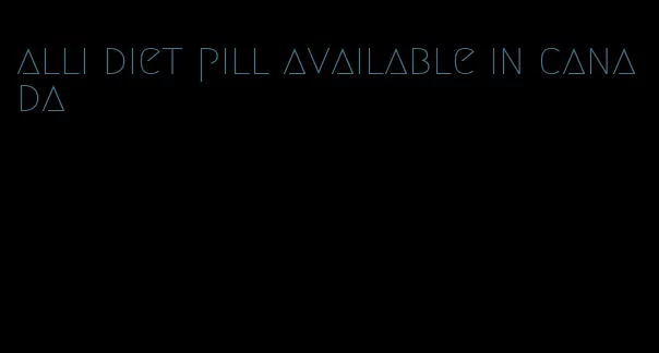 alli diet pill available in canada